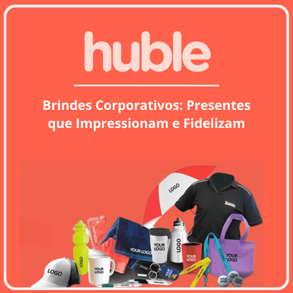 Brindes Corporativos Presentes que Impressionam e Fidelizam