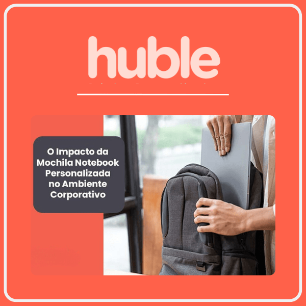 Impacto da Mochila Notebook Personalizada no Ambiente Corporativo